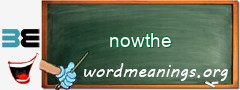 WordMeaning blackboard for nowthe